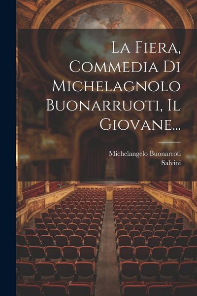 Produktbild: La Fiera, Commedia Di Michelagnolo Buonarruoti, Il Giovane...