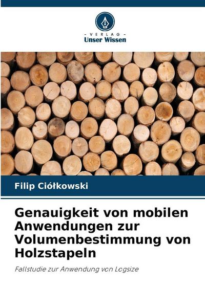 Produktbild: Genauigkeit von mobilen Anwendungen zur Volumenbestimmung von Holzstapeln