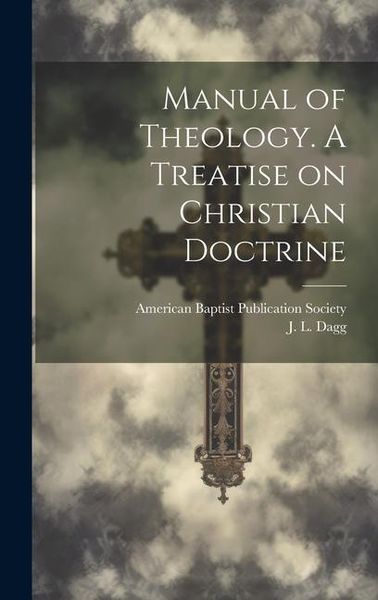 Produktbild: Manual of Theology. A Treatise on Christian Doctrine