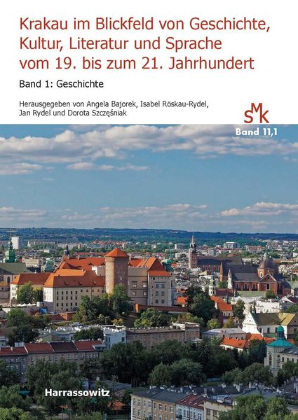 Produktbild: Krakau im Blickfeld von Geschichte, Kultur, Literatur und Sprache vom 19. bis zum 21. Jahrhundert. Band 1: Geschichte