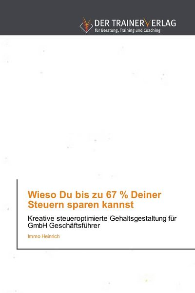 Produktbild: Wieso Du bis zu 67 % Deiner Steuern sparen kannst