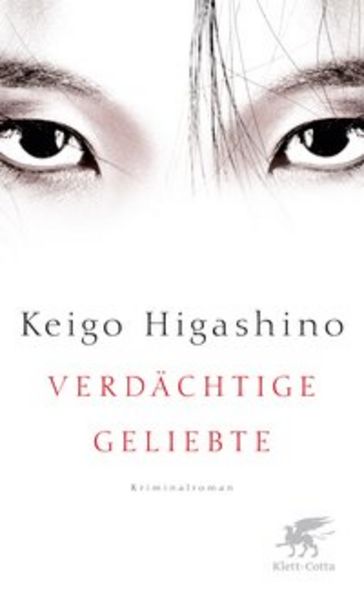 Verdächtige Geliebte, Gebundene Ausgabe von Keigo Higashino, Klett Cotta