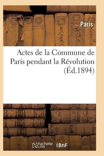 Produktbild: Actes de la Commune de Paris pendant la R&eacute;volution. 2e s&eacute;rie