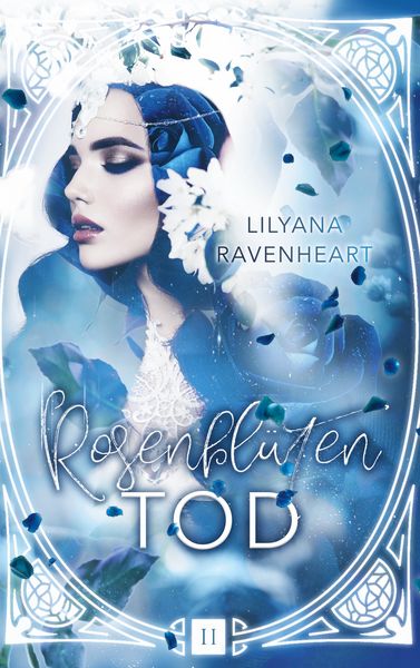Rosenblütentod, Taschenbuch von Lilyana Ravenheart, BoD – Books on Demand, 9783753471761