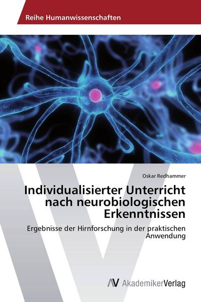 Individualisierter Unterricht nach neurobiologischen Erkenntnissen, Taschenbuch von Oskar Redhammer, AV Akademikerverlag, 9783639499100