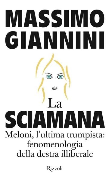 Produktbild: La Sciamana. Meloni, l'ultima trumpista: fenomenologia della destra illiberale