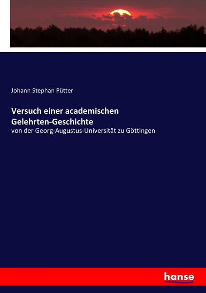 Versuch einer academischen Gelehrten-Geschichte, Taschenbuch von Johann Stephan Pütter, Hansebooks, 9783743624436