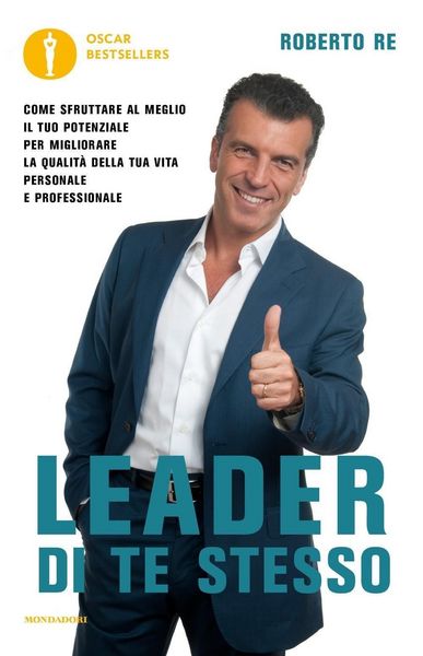 Produktbild: Leader di te stesso. Come sfruttare al meglio il tuo potenziale per migliorare la qualit&agrave; della tua vita personale e professionale