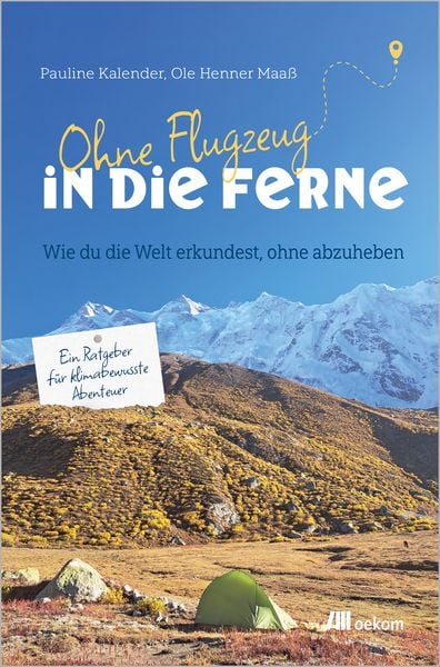 Ohne Flugzeug in die Ferne, Taschenbuch von Pauline Kalender,Ole Henner Maass, Oekom verlag, 978-3-9872650-6-8