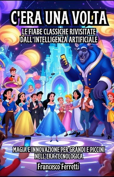 Produktbild: C'era una volta... Le Fiabe Classiche Rivisitate dall'Intelligenza Artificiale