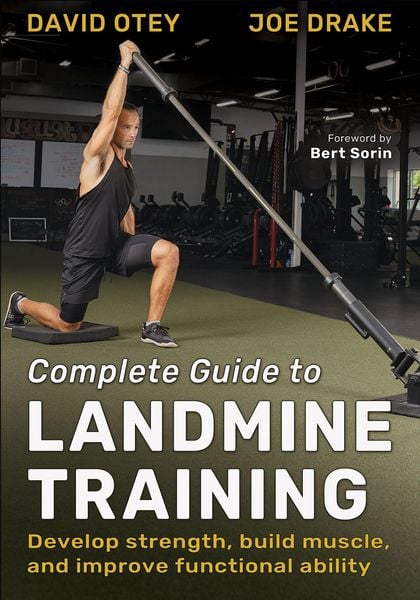 Complete Guide to Landmine Training, Taschenbuch von David Otey,Joe Drake,Bert Sorin, Human Kinetics, 978-1-71821-794-2