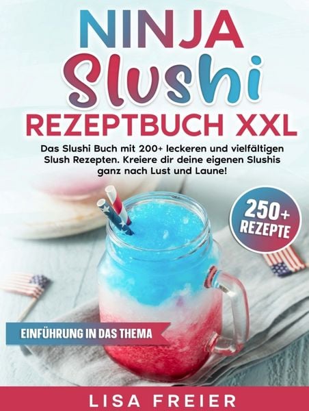 Ninja Slushi Rezeptbuch XXL, Gebundene Ausgabe von Lisa Freier, Bookmundo, 9789403831619