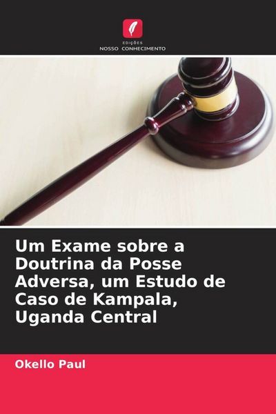 Produktbild: Um Exame sobre a Doutrina da Posse Adversa, um Estudo de Caso de Kampala, Uganda Central