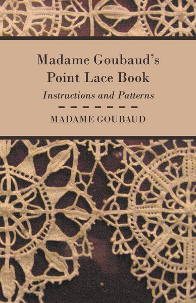 Produktbild: Madame Goubaud's Point Lace Book - Instructions and Patterns