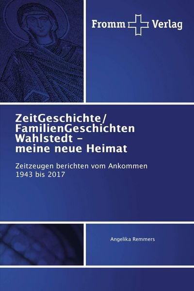 ZeitGeschichte/ FamilienGeschichten Wahlstedt - meine neue Heimat, Taschenbuch von Angelika Remmers, Fromm Verlag, 9786202441940
