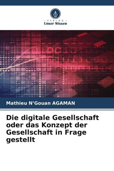 Produktbild: Die digitale Gesellschaft oder das Konzept der Gesellschaft in Frage gestellt