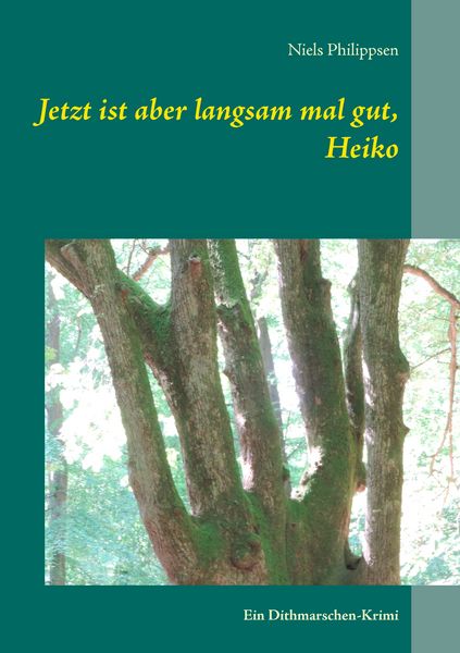 Jetzt ist aber langsam mal gut, Heiko, Taschenbuch von Niels Philippsen, BoD – Books on Demand, 9783738650976