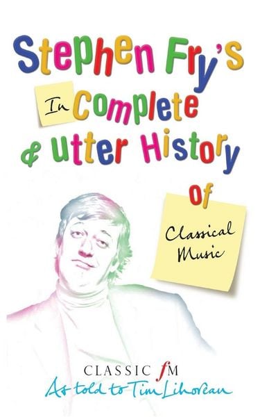 Produktbild: Stephen Fry's Incomplete and Utter History of Classical Music