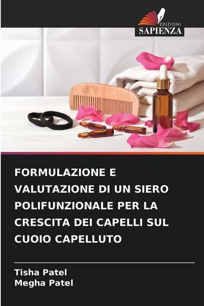 Produktbild: FORMULAZIONE E VALUTAZIONE DI UN SIERO POLIFUNZIONALE PER LA CRESCITA DEI CAPELLI SUL CUOIO CAPELLUTO