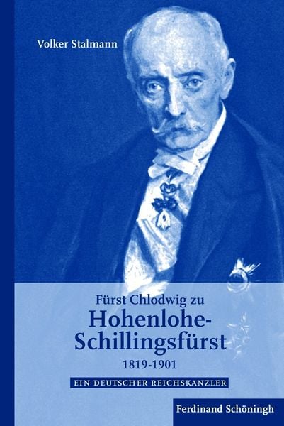 Produktbild: F&uuml;rst Chlodwig zu Hohenlohe-Schillingsf&uuml;rst 1819-1901