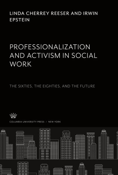 Produktbild: Professionalization and Activism in Social Work: the Sixties, the Eighties, and the Future