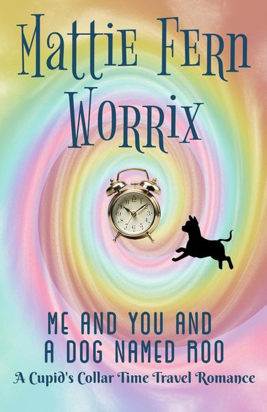 Produktbild: Me And You And A Dog Named Roo (A Cupid's Collar Time Travel Romance)