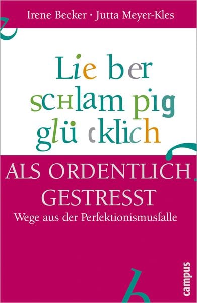 Produktbild: Lieber schlampig gl&uuml;cklich als ordentlich gestresst