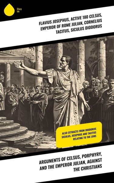 Produktbild: Arguments of Celsus, Porphyry, and the Emperor Julian, Against the Christians