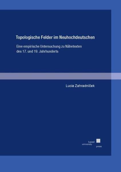 Topologische Felder im Neuhochdeutschen, Taschenbuch von Lucia Zahradníček, Kassel University Press, 9783737609012