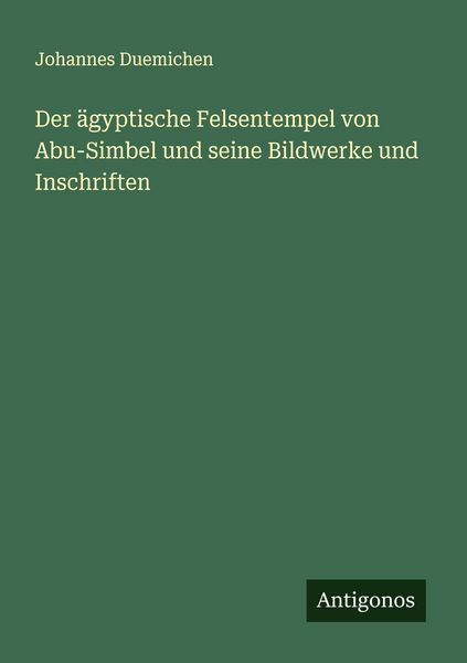 Produktbild: Der &auml;gyptische Felsentempel von Abu-Simbel und seine Bildwerke und Inschriften