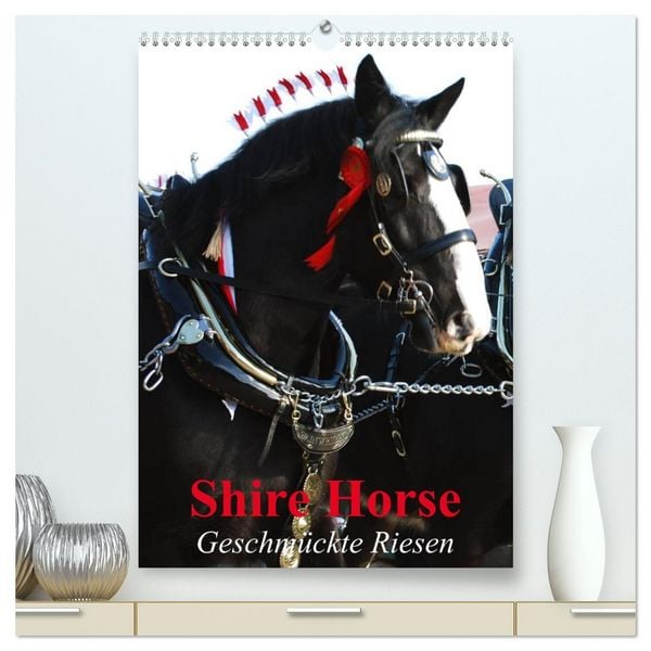 Produktbild: Shire Horse - Geschm&uuml;ckte Riesen (hochwertiger Premium Wandkalender 2026 DIN A2 hoch), Kunstdruck in Hochglanz