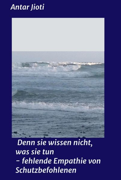 Produktbild: Denn sie wissen nicht, was sie tun - fehlende Empathie von Schutzbefohlenen