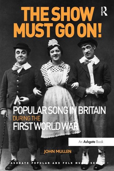 Produktbild: The Show Must Go On! Popular Song in Britain During the First World War