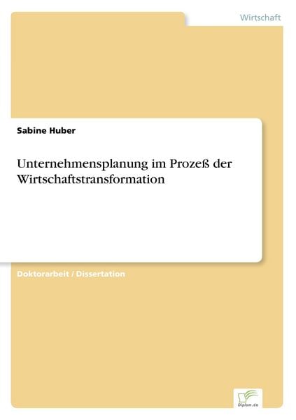 Unternehmensplanung im Prozeß der Wirtschaftstransformation, Taschenbuch von Sabine Huber, GRIN, 9783838639048