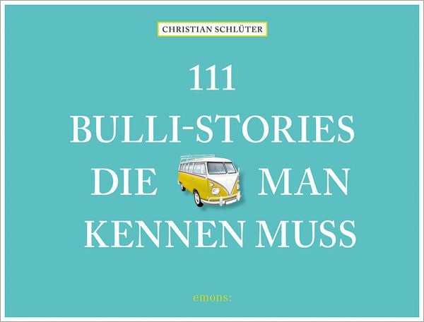 Produktbild: 111 Bulli-Stories, die man kennen muss