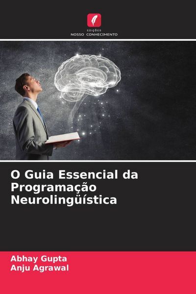 Produktbild: O Guia Essencial da Programa&ccedil;&atilde;o Neuroling&uuml;&iacute;stica