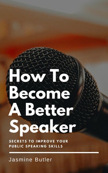 Produktbild: How To Become A Better Speaker - Secrets To Improve Your Public Speaking Skills