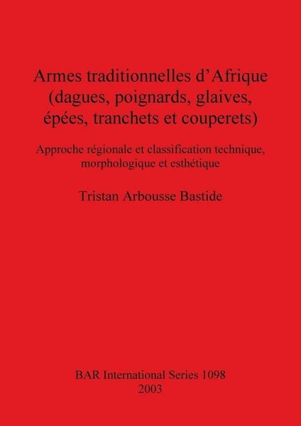 Produktbild: Armes traditionnelles d'Afrique (dagues, poignards, glaives, &eacute;p&eacute;es, tranchets et couperets)