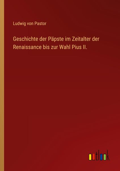 Produktbild: Geschichte der P&auml;pste im Zeitalter der Renaissance bis zur Wahl Pius II.