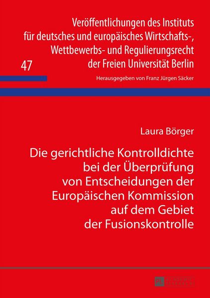Produktbild: Die gerichtliche Kontrolldichte bei der &Uuml;berpr&uuml;fung von Entscheidungen der Europ&auml;ischen Kommission auf dem Gebiet der Fusionskontrolle