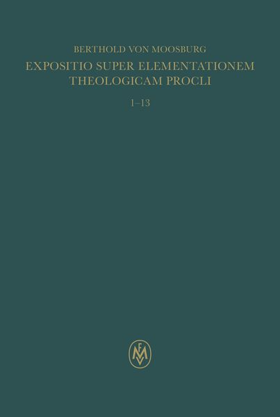 Produktbild: Expositio super Elementationem theologicam Procli. Propositiones 1-13