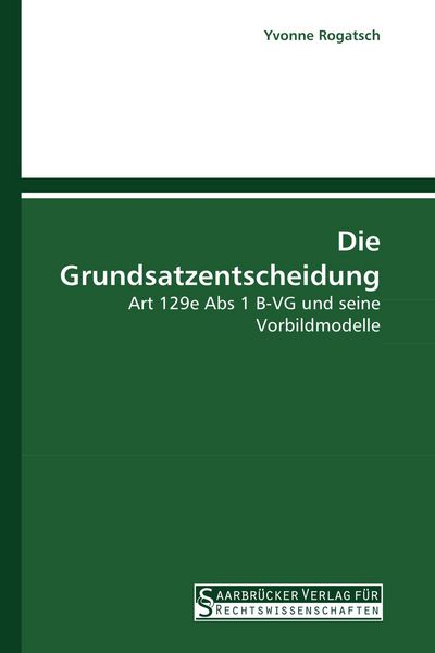 Die Grundsatzentscheidung, Taschenbuch von Yvonne Rogatsch, Saarbrücker Verlag für Rechtswissenschaften, 9783861940425