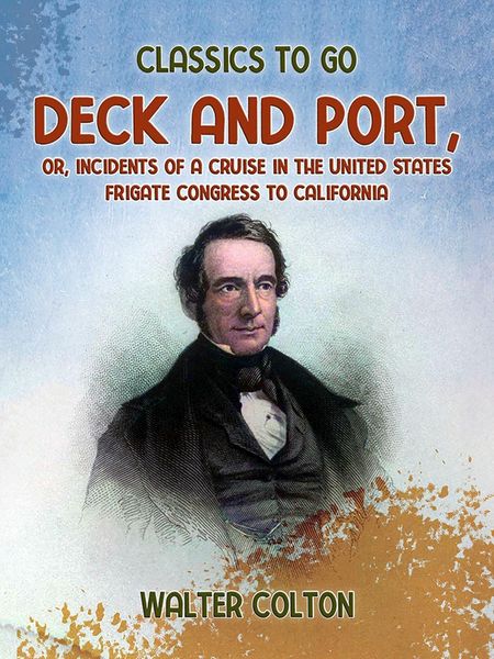 Produktbild: Deck and Port, Or, Incidents of a Cruise in the United States Frigate Congress to California