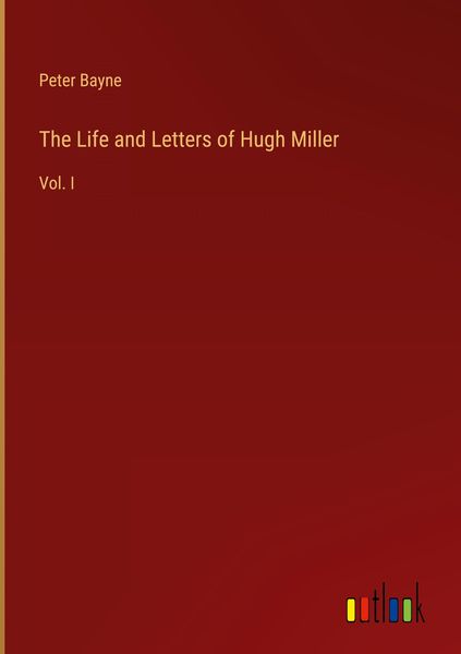 Produktbild: The Life and Letters of Hugh Miller