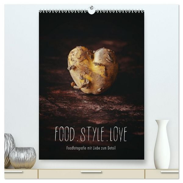 Produktbild: FOOD.STYLE.LOVE - Foodfotografie mit Liebe zum Detail (hochwertiger Premium Wandkalender 2026 DIN A2 hoch), Kunstdruck in Hochglanz
