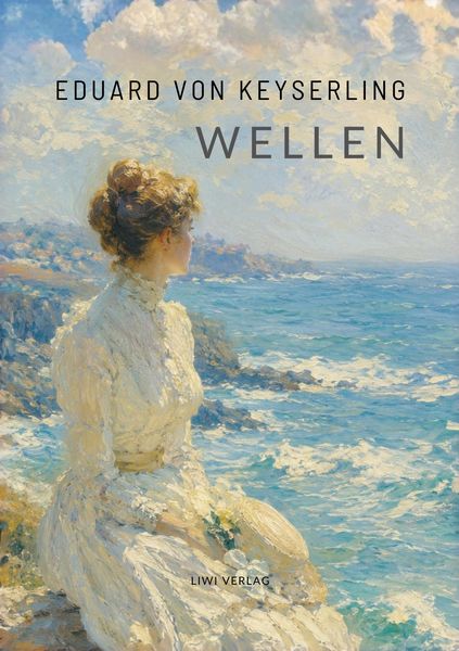 Produktbild: Eduard von Keyserling: Wellen. Vollst&auml;ndige Neuausgabe