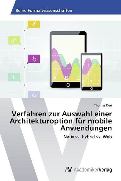 Verfahren zur Auswahl einer Architekturoption für mobile Anwendungen, Taschenbuch von Thomas Dori, AV Akademikerverlag, 9783639643541