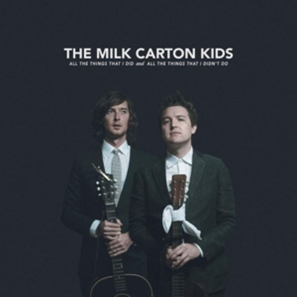 All The Things That I Did And All The Things That - The Milk Carton Kids, Vinyl