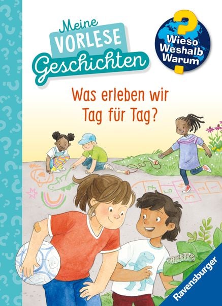 Wieso? Weshalb? Warum? Meine Vorlesegeschichten, Band 1 - Was erleben wir Tag für Tag?, Gebundene Ausgabe von Inka Friese, Ravensburger Verlag GmbH,
