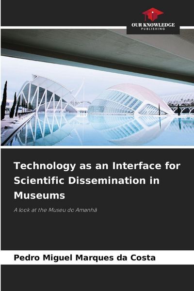 Produktbild: Technology as an Interface for Scientific Dissemination in Museums